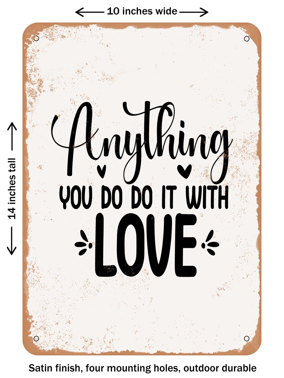DECORATIVE METAL SIGN - Anything You Do Do It With Love - Vintage Rusty Look